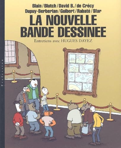 La Nouvelle Bande Dessinée : Blain - Blutch - David B. de Crécy - Dupuy-Berbérian - Guibert - Rabaté - Sfar 9782873930288