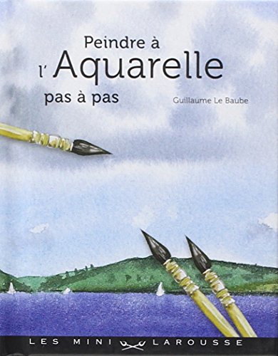 Peindre à l'Aquarelle - pas à pas 9782035857774