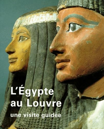 L'Egypte Au Louvre. Une Visite Guidee 9782711836314