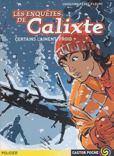 Les Enquêtes de Calixte : Certains l'aiment froid 9782081620315