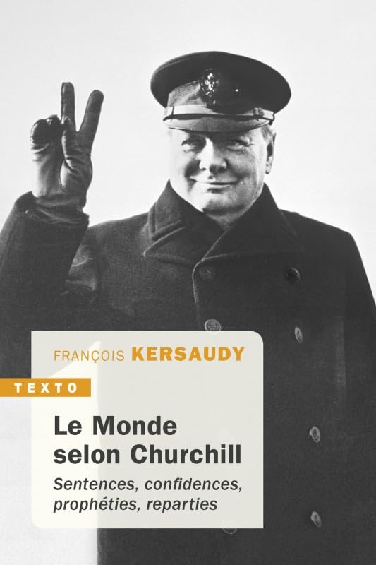 Le monde selon Churchill: Sentences, confidences, prophéties, réparties 9791021039667