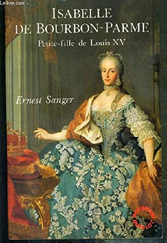 Isabelle de Bourbon-Parme: Petite-fille de Louis XV 9782801109588