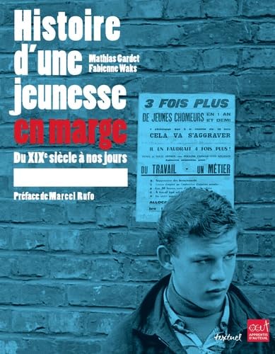 Histoire d'une jeunesse en marge: Du xixème siècle à nos jours 9782845975163