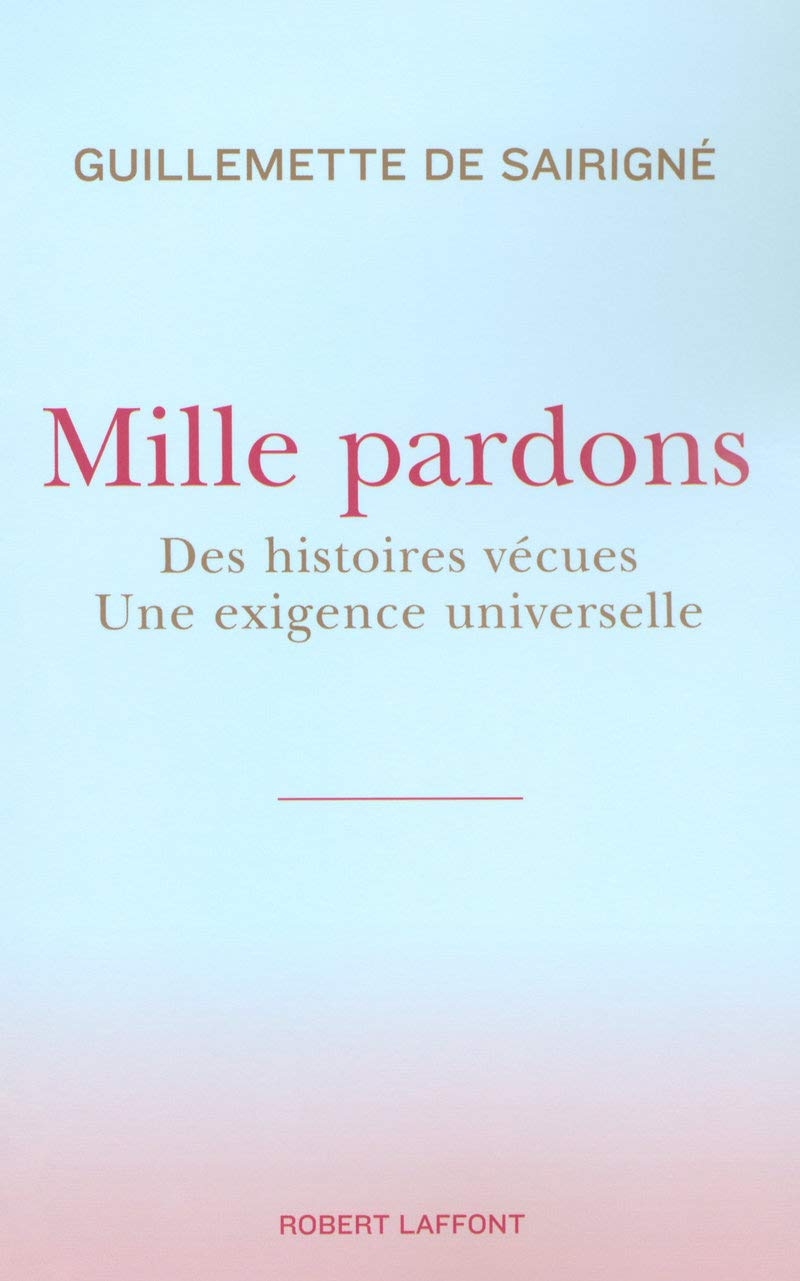 Mille pardons: Des histoires vécues - Une exigence universelle 9782221104842