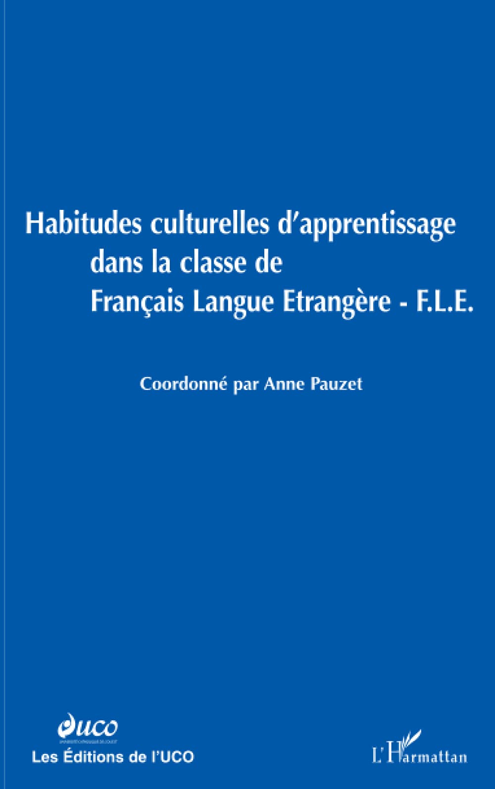 HABITUDES CULTURELLES D'APPRENTISSAGE: dans la classe de Français Langue Etrangère (F.L.E.) 9782747536578