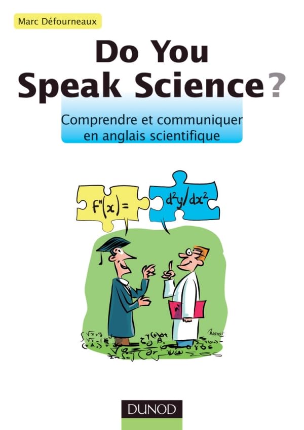Do you speak science ? Comprendre et communiquer en anglais scientifique: Comprendre et communiquer en anglais scientifique 9782100559961