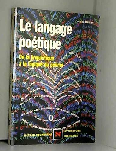 Le Langage poétique: De la linguistique à la logique du poème 9782091900049