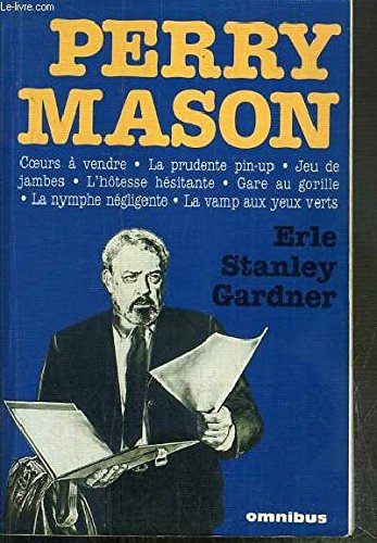 Perry Mason : Coeurs à vendre-La prudente pin up-Jeu de jambes-L'hotesse hésitante-Gare au gorille -La nymphe négligente -La vamp aux yeux verts 9782258000087