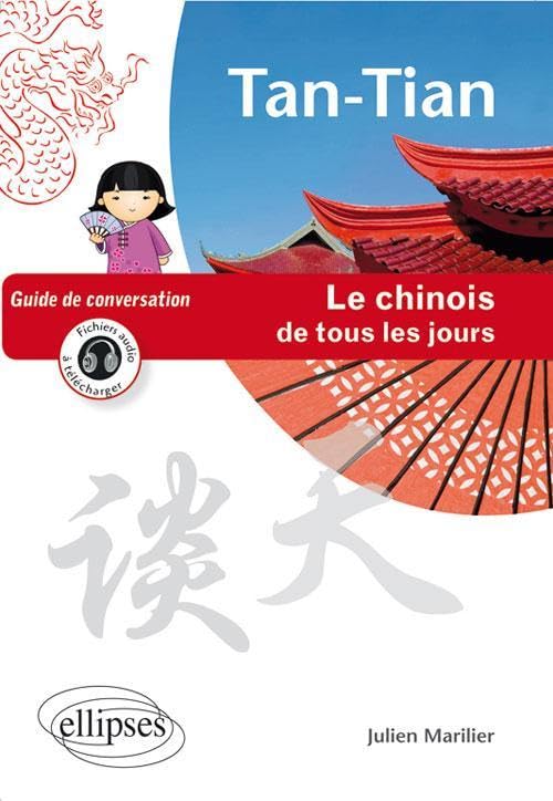 Tan-Tian le chinois de tous les jours: Guide de conversation 9782729871833