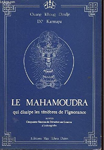 Le Mahamoudra qui dissipe les ténébres de l'Ignorance 9782864730026