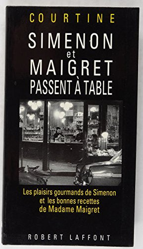 Simenon et maigret passent a table : les plaisirs gourmands de simenon et les bonnes recettes de mad 9782221071502