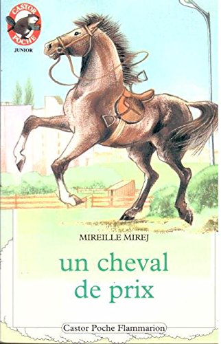 Cheval de prix (Un): - HISTOIRE D'ANIMAUX, DES 9/10 ANS 9782081621350