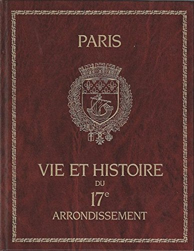 PARIS - VIE ET HISTOIRE DU 17e ARRONDISSEMENT 