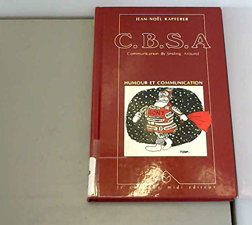 Cbsa. Communication By Smiling Around : Humour Et Communication 9782862742045