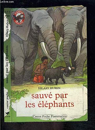 Sauve par les elephants: - AVENTURE, JUNIOR DES 9/10 ANS 9782081621619