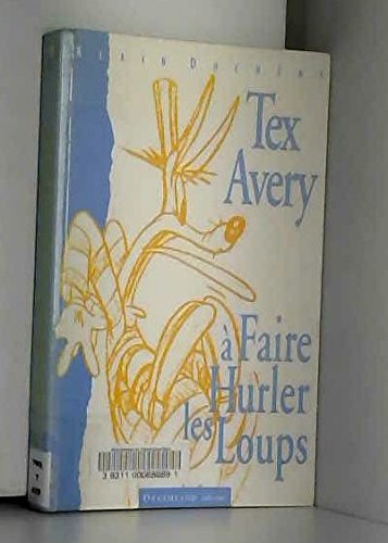 Tex Avery, à faire hurler les loups ! 9782910027247