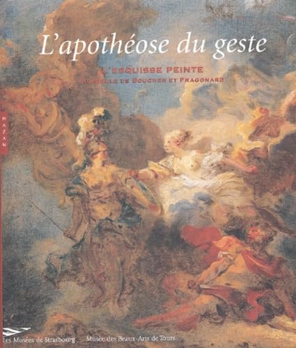 L'Apothéose du geste : L'Esquisse peinte au siècle de Boucher et Fragonard 9782850258756