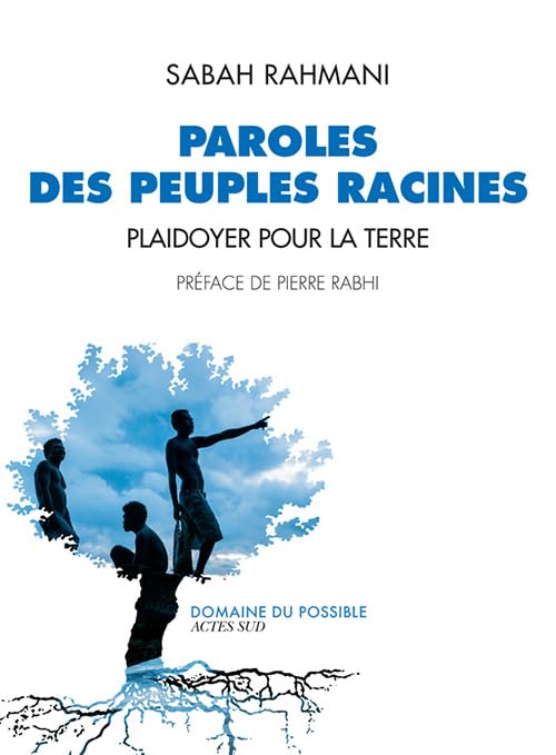 Paroles des peuples racines: Plaidoyer pour la Terre 9782330118914