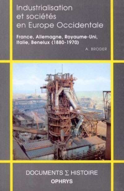 Industrialisation et sociétés en Europe occidentale - France, Allemagne, Royaume-Uni, Italie, Benelux (1880-1970) 9782708008526