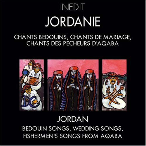 Jordanie - Chants de Mariage, Chants Bédouins, Chants des Pêcheurs d'Aqaba 3298492600830