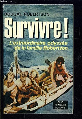 Survivre ! - L'extraordinaire Odyssée De La Famille Robertson 