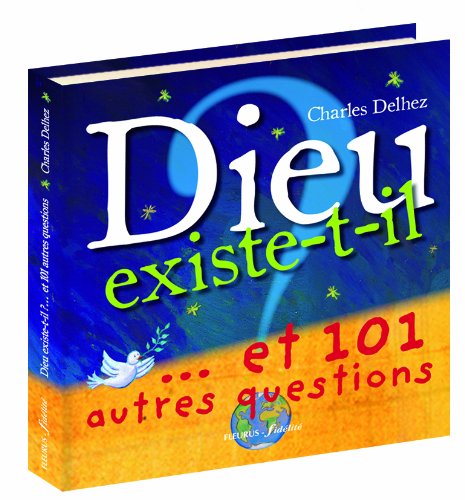 Dieu existe-t-il ?...et 101 autres questions 9782215045472