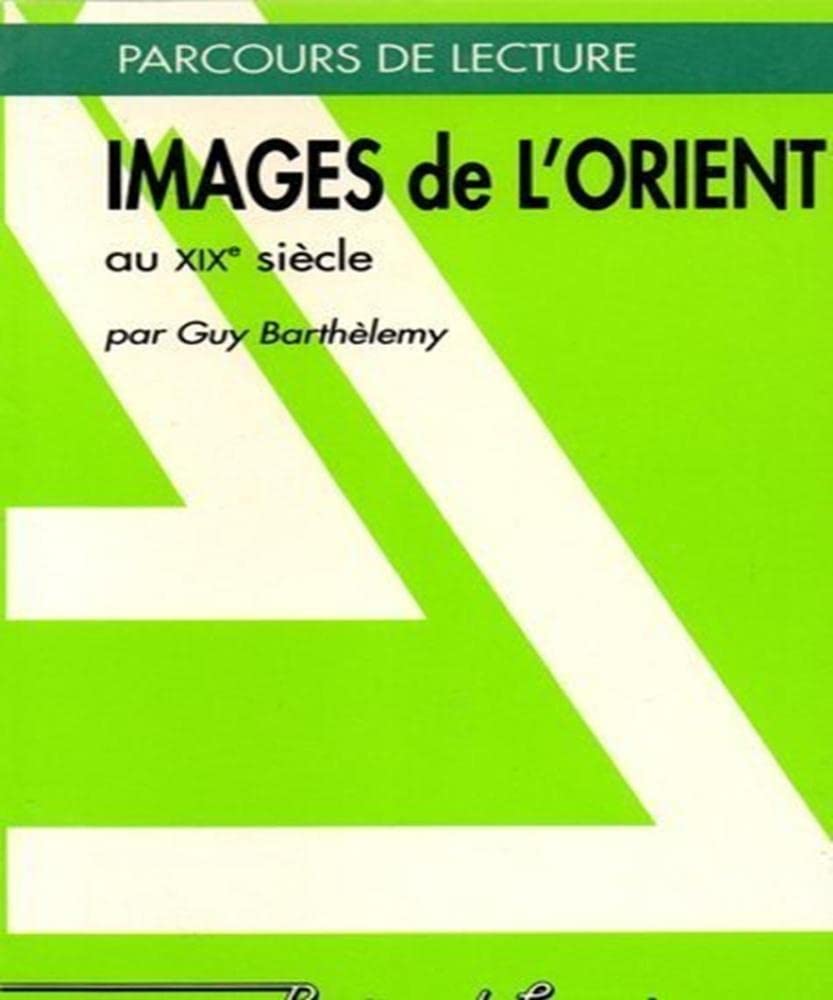 IMAGES DE L ORIENT AU XIX E SIECLE-PARCOURS DE LECTURE 9782735206285