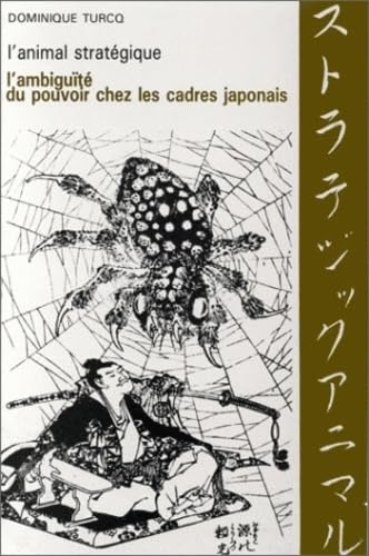 L'animal stratégique. L'ambiguïté du pouvoir chez les cadres japonais 9782713208454