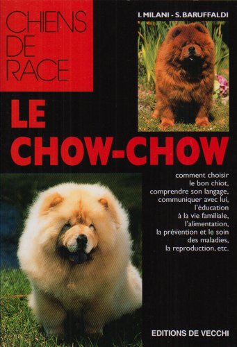 Le chow-chow: comment choisir le bon chiot, comprendre son langage 9782732827704
