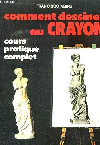 Comment dessiner au crayon: Cours pratique complet 9782732804576