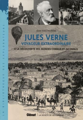 Jules Verne - Voyageur extraordinaire: À la découverte des mondes connus et inconnus 9782723463270