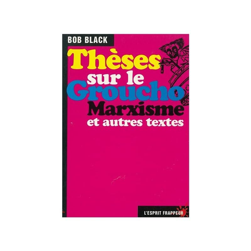 Thèses sur le Groucho Marxisme et autres textes 9782844050465