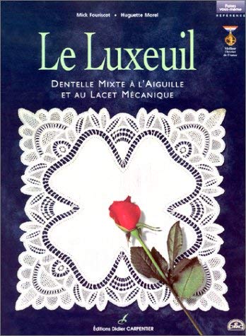 Le Luxeuil. Dentelle mixte à l'aiguille et au lacet mécanique 9782841671519