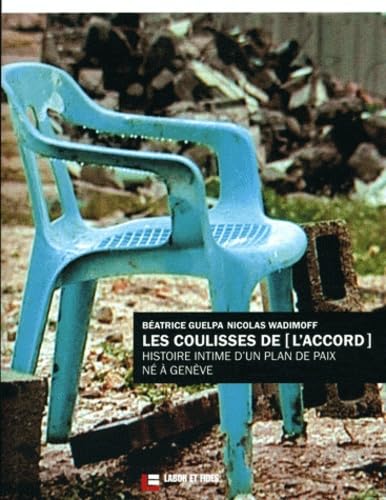 Les coulisses de [L'Accord: Histoire intime d'un plan de paix né à Genève 9782830911534