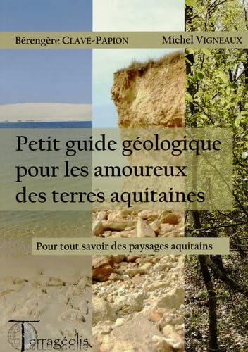 Petit guide géologique pour les amoureux des terres aquitaines 9782954807102