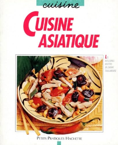 Cuisine asiatique: Les meilleures recettes de cuisine thaïlandaise 9782010212062
