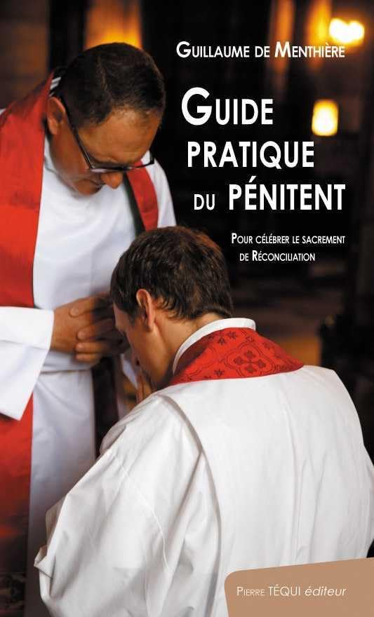 Guide pratique du pénitent. Pour célébrer le sacrement de Réconciliation 9782740310243