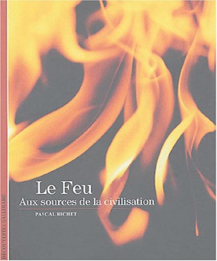 Le Feu: Aux sources de la civilisation 9782070302093