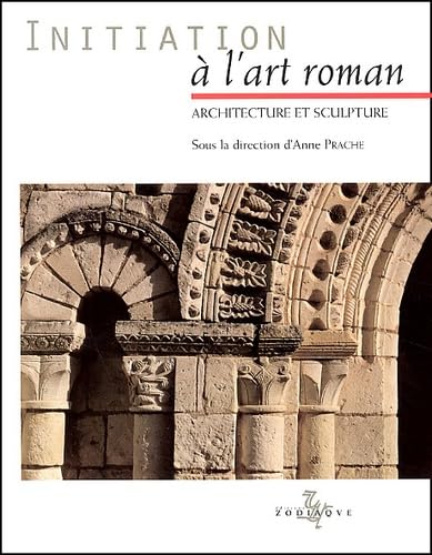 Initiation à l'art roman : Architecture et sculpture 9782736902889