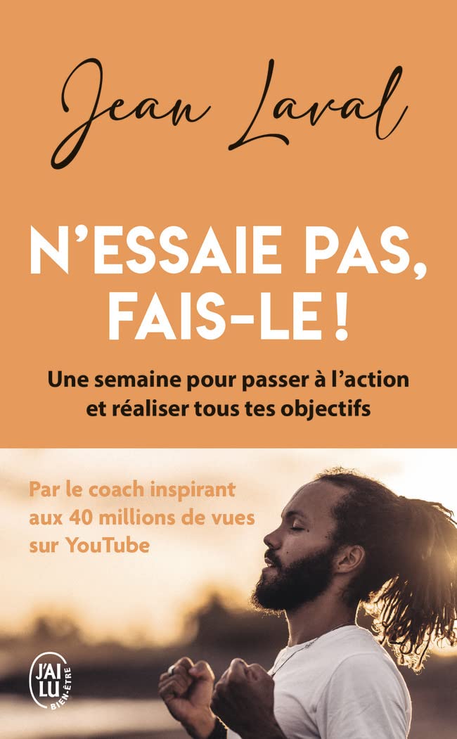 N'essaie pas, fais-le !: Une semaine pour passer à l'action et réaliser tous tes objectifs 9782290364239