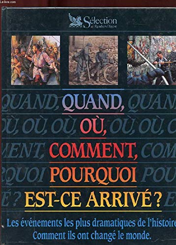 Quand, où, comment, pourquoi est-ce arrivé ?. les évènements les plus dramatiques de l'histoire, comment ils ont changé le monde 9782709807678