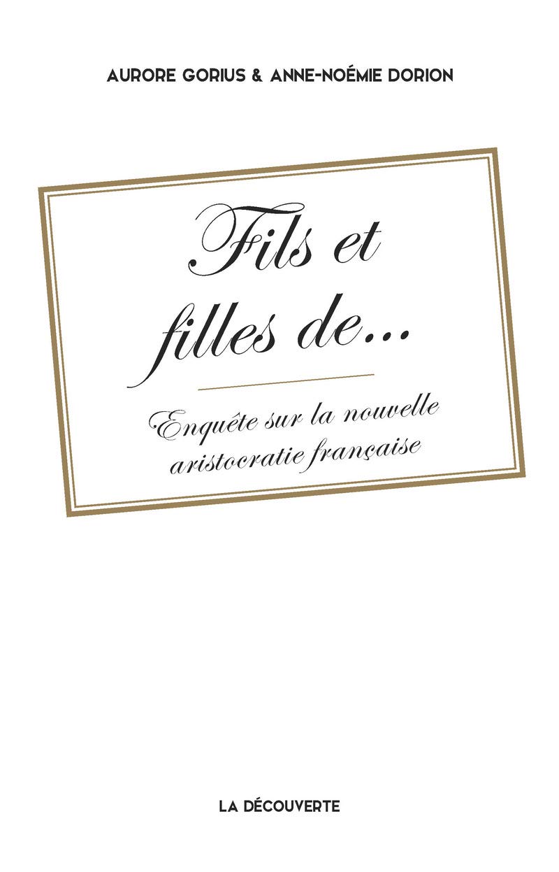 Fils et filles de...: Enquête sur la nouvelle aristocratie française 9782707182777