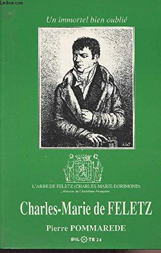 Charles-Marie de Feletz: Un immortel bien oublié 9782950914903