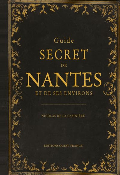Guide secret de Nantes et de ses environs 9782737353697