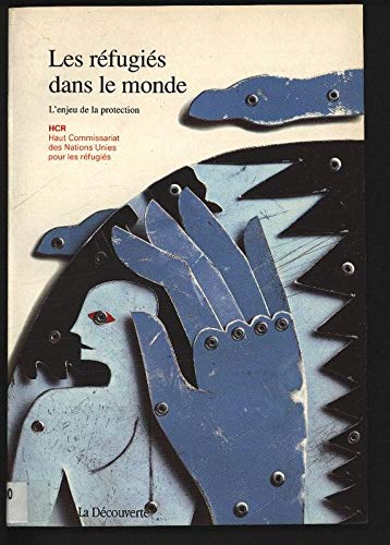 Les réfugiés dans le monde, 1993: L'enjeu de la protection 9782707122926