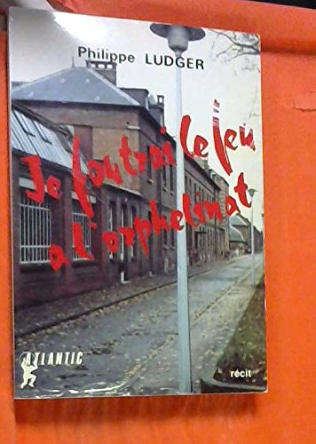 JE FOUTRAI LE FEU A L'ORPHELINAT 9782905094124