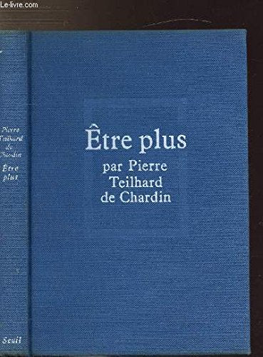 OEUVRES DE PIERRE TEILHARD DE CHARDIN - ETRE PLUS 
