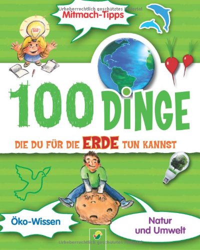 100 Dinge die Du für die Erde tun kannst 9783862334193