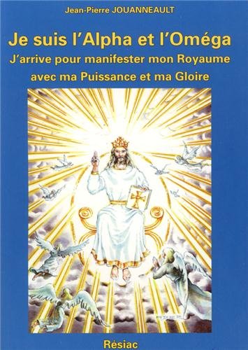 je suis l'alpha et l'omega - j'arrive pour manifester mon royaume avec ma puissance et ma gloire 9782852684249