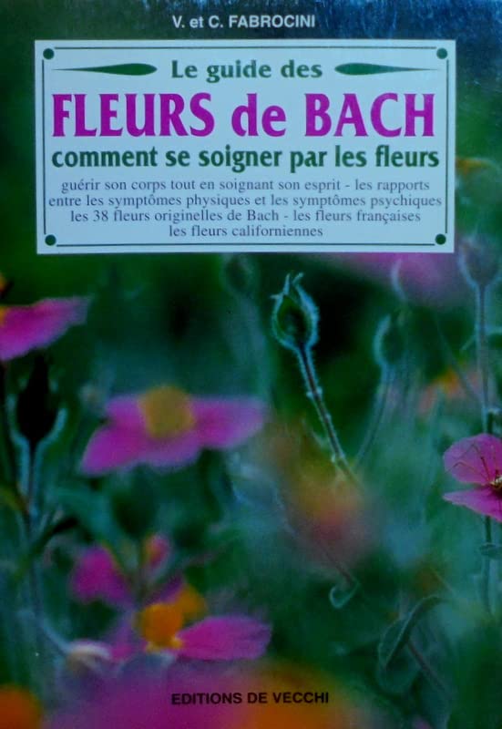 Le guide des fleurs de Bach: [comment se soigner par les fleurs 9782732817392